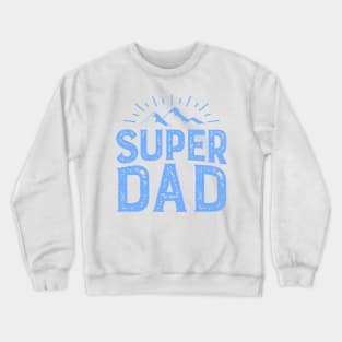 my super dad Crewneck Sweatshirt